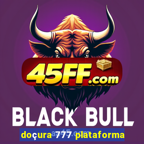 doçura 777 plataforma